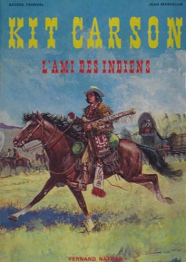 Kit Carson , l'ami des Indiens Fernand Nathan DL 2ème trimestre 1971 - 64 pages