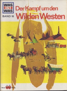 Der Kampf um den Wilden Westen Neuer Tessloff Verlag - Was ist Was DL 1964 - 48 pages