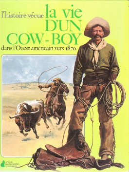La Vie d'un Cow-Boy dans l'Ouest américain Editions du chat perché - Flammarion DL 1977 - 60 pages